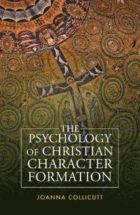 bokomslag The Psychology of Christian Character Formation