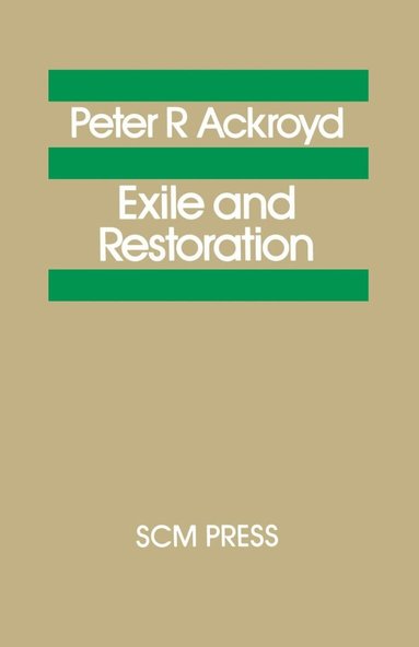 Peter R. Ackroyd - Exile and Restoration, Häftad