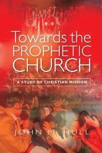 bokomslag Towards the Prophetic Church