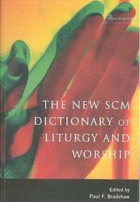 bokomslag New SCM Dictionary of Liturgy and Worship