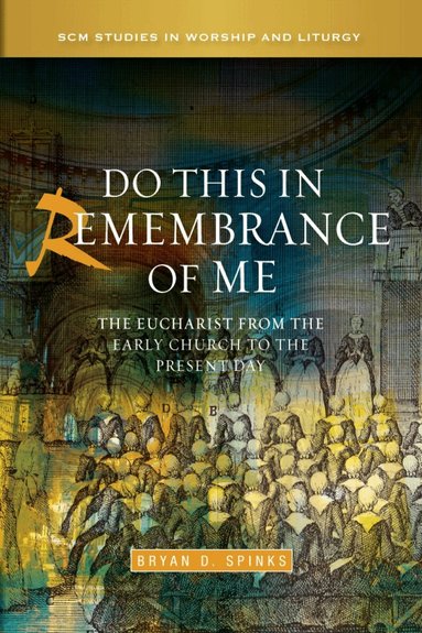 Bryan D. Spinks - Do this in Remembrance of Me, Inbunden