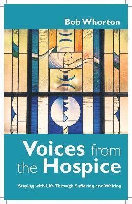 Bob Whorton - Voices from the Hospice, Häftad