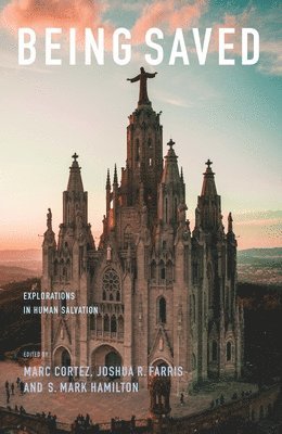 Marc Cortez, Joshua R. Farris, S. Mark Hamilton - Being Saved, Häftad