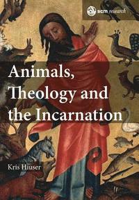 bokomslag Animals, Theology and the Incarnation