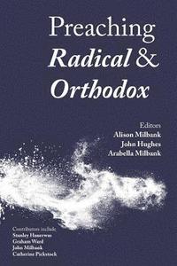 bokomslag Preaching Radical and Orthodox