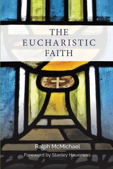 Ralph McMichael - Eucharistic Faith, Häftad
