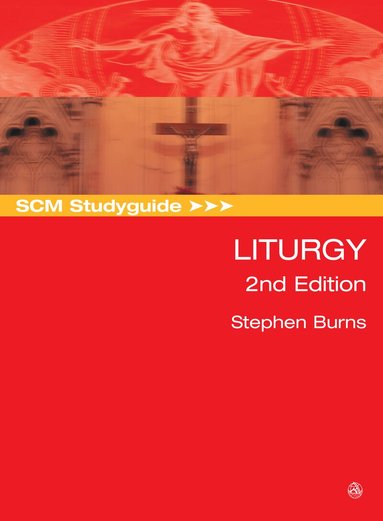 Stephen Burns - SCM Studyguide: Liturgy, 2nd Edition, Häftad