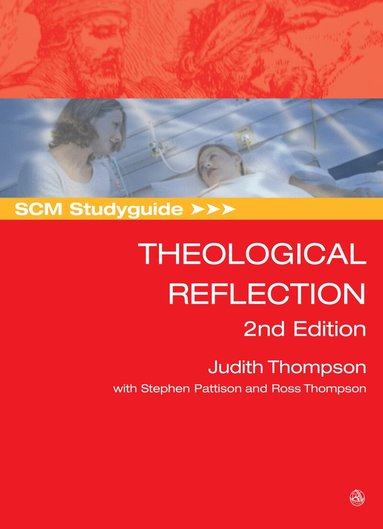 Judith Thompson, Stephen Pattison, Ross Thompson - SCM Studyguide: Theological Reflection, Häftad