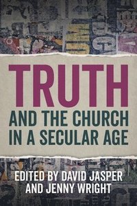 bokomslag Truth and the Church in a Secular Age