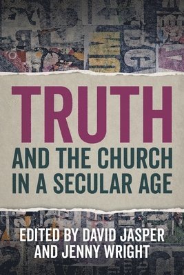 Truth and the Church in a Secular Age 1