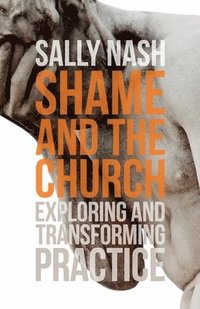 bokomslag Shame and the Church