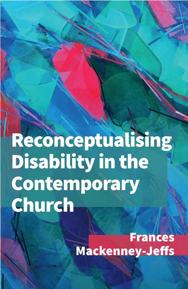 bokomslag Reconceptualising Disability for the Contemporary Church