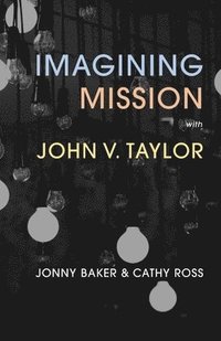 bokomslag Imagining Mission with John V. Taylor