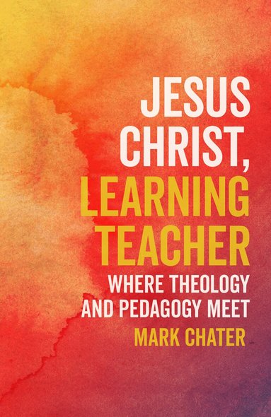 Mark Chater - Jesus Christ, Learning Teacher, Häftad