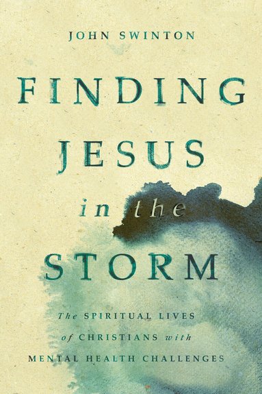 John Swinton - Finding Jesus in the Storm, Häftad