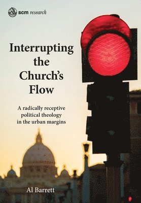 Al Barrett - Interrupting the Church's Flow, Inbunden