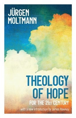Jürgen Moltmann, Jurgen Moltmann - Theology of Hope, Häftad