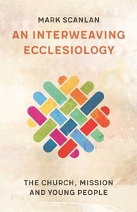 bokomslag An Interweaving Ecclesiology