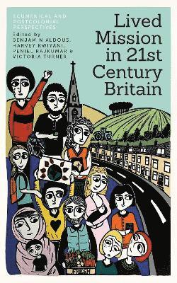 Benjamin Aldous, Harvey Kwiyani, Peniel Rajkumar, Victoria Turner - Lived Mission in 21st Century Britain, Häftad