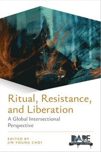 bokomslag Ritual, Resistance, and Liberation