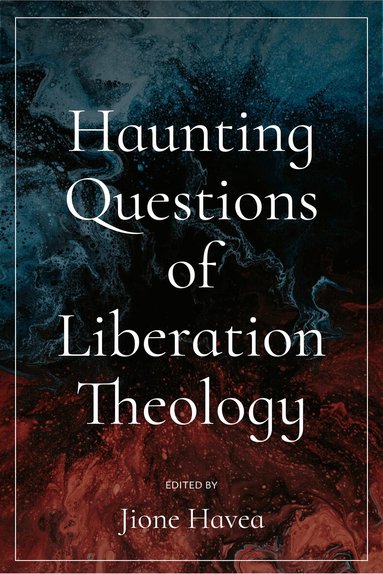 Jione Havea - Haunting Questions of Liberation Theology, Inbunden