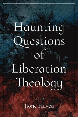 bokomslag Haunting Questions of Liberation Theology