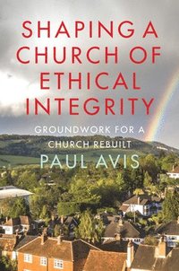 bokomslag Shaping A Church Of Ethical Integrity