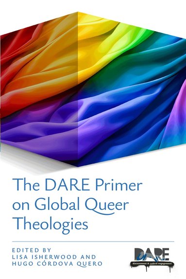 Lisa Isherwood, Hugo Cordova Quero, Lisa Isherwood, Hugo Córdova Quero - DARE Primer on Global Queer Theologies, Häftad