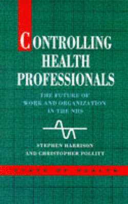 Stephen Harrison, B. D. Ed Harrison, B.D. Ed. Harrison, B D Ed Harrison - Controlling Health Professionals, Häftad