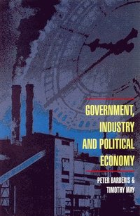 bokomslag Government, Industry and Political Economy