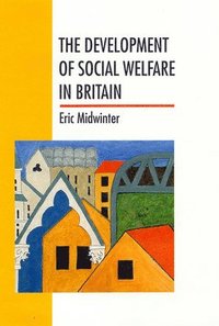 bokomslag The Development Of Social Welfare In Britain
