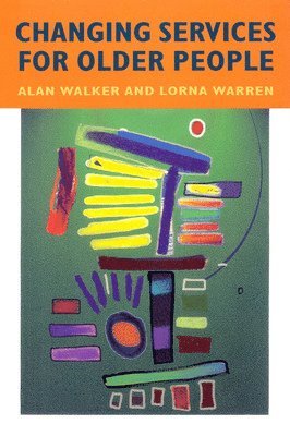 Alan Walker, Lawrie Walker - Changing Services for Older People, Häftad