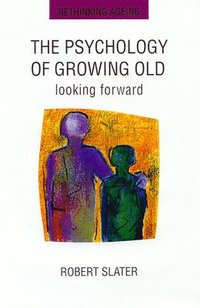 bokomslag The Psychology Of Growing Old