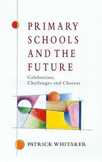 bokomslag Primary Schools and the Future