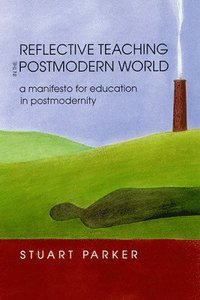 bokomslag Reflective Teaching in the Postmodern World