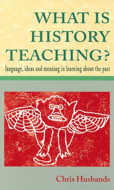 bokomslag WHAT IS HISTORY TEACHING?