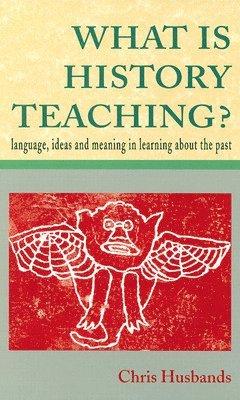 WHAT IS HISTORY TEACHING? 1