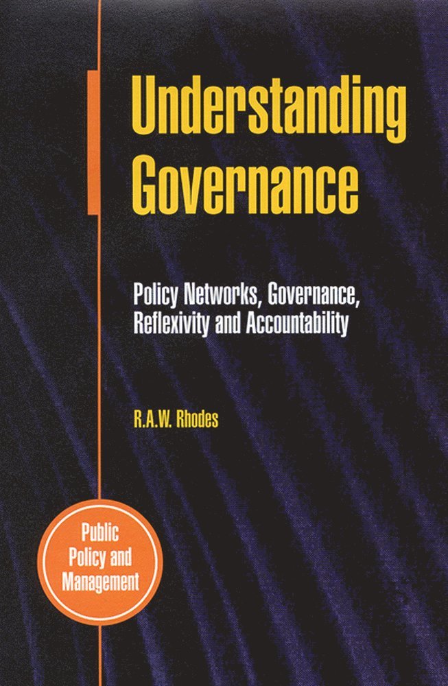 R.A. W. Rhodes, R. A. W. Rhodes, Fay Rhodes, R A W Rhodes - Understanding Governance, Häftad