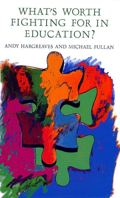 Andy Hargreaves, Michael Fullan - What's worth fighting for in Education?, Häftad