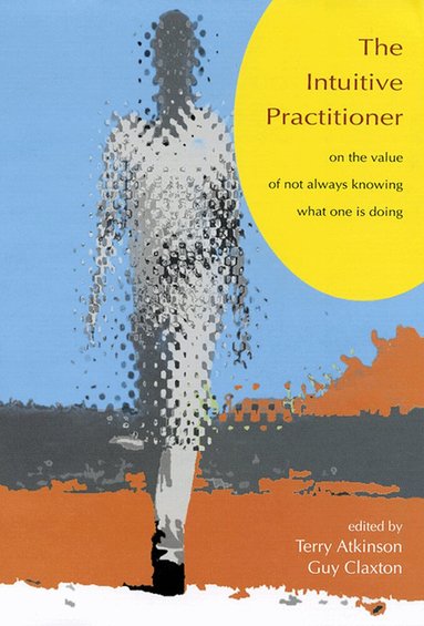 ATKINSON, Terry Atkinson, Guy Claxton - INTUITIVE PRACTITIONER, Häftad