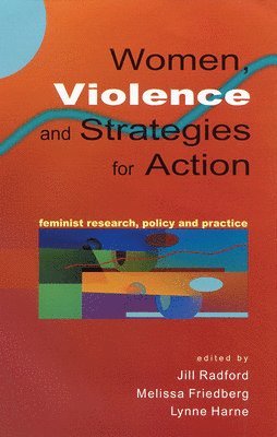 RADFORD, Jill Radford, Melissa Friedberg - Women, Violence and Strategies for Action, Häftad