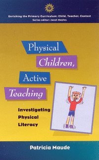 bokomslag PHYSICAL CHILDREN, ACTIVE TEACHING