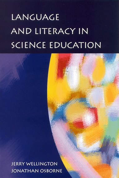 Jerry Wellington, Jonathan Osborne - Language and Literacy in Science Education, Häftad