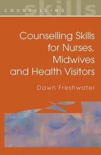 bokomslag Counselling Skills For Nurses, Midwives and Health Visitors