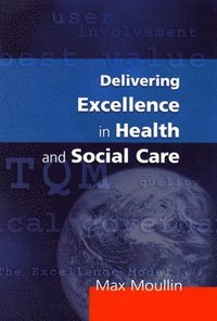 bokomslag Delivering Excellence In Health And Social Care