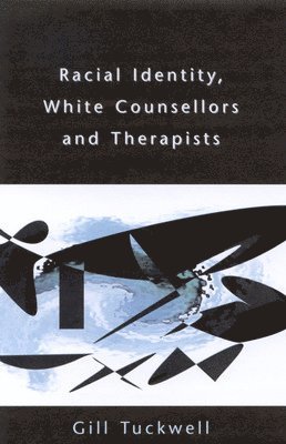 bokomslag Racial Identity, White Counsellors and Therapists