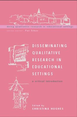 Disseminating Qualitative Research in Educational Settings 1