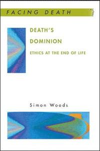bokomslag Death's Dominion: Ethics at the End of Life