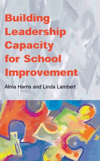 Alma Harris, Linda Lambert - Building Leadership Capacity for School Improvement, Häftad
