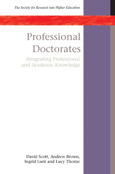 David Scott, Andrew Brown, Ingrid Lunt, Lucy Thorne - Professional Doctorates: Integrating Academic and Professional Knowledge, Häftad